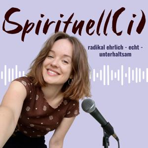 Spirituell(i) – der radikal ehrliche, unterhaltsame Podcast