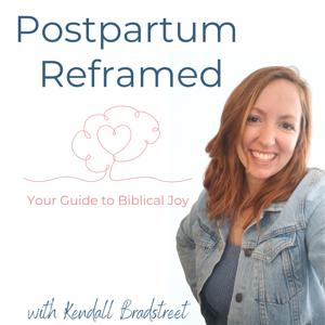 Postpartum Reframed; Your Guide to Biblical Joy