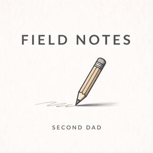 Second Dad Field Notes