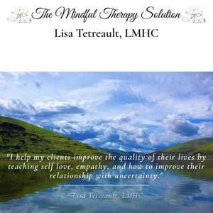 THE MINDFUL THERAPY SOLUTION with Lisa Tetreault LMHC