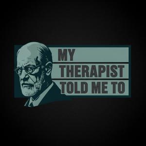 My Therapist Told Me To