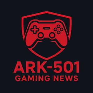 ARK-501: Gaming News & Beyond