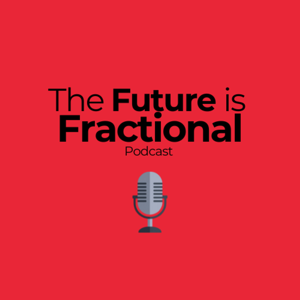 The Future is Fractional Podcast