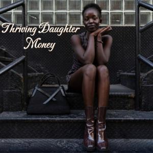 Thriving Daughter Money: Financial Glowup