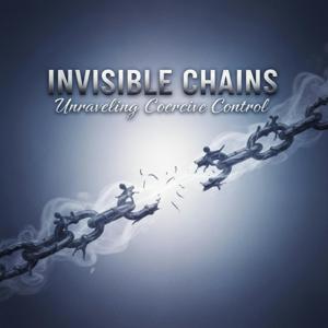 Invisible Chains: Unraveling Coercive Control