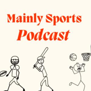 Mainly Sports Podcast