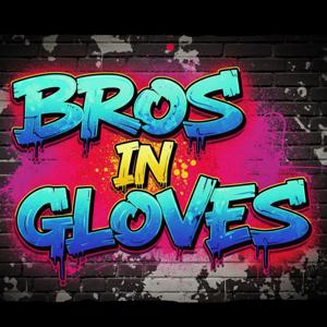 Bros In Gloves