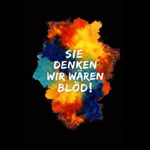 Sie denken wir wären blöd