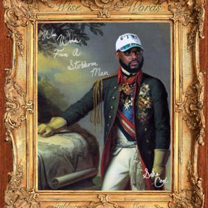 Wise Words From A Stubborn Man