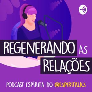 Regenerando as Relações - Espiritalks