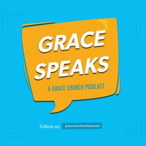 Grace Speaks: a Grace Church Podcast