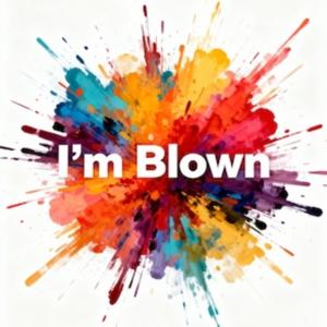 I'm Blown