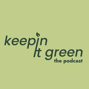 Keepin It Green Podcast