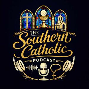 The Southern Catholic Podcast