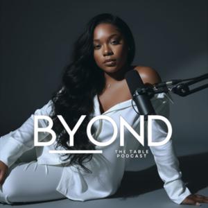 Byond The Table Podcast
