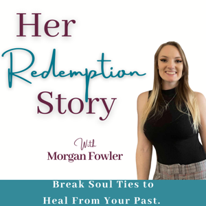 Her Redemption Story | Healing Scriptures, Trauma, Toxic Relationships, Soul Ties, Boundaries, Self-Esteem