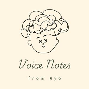 Voice Notes from Ryo
