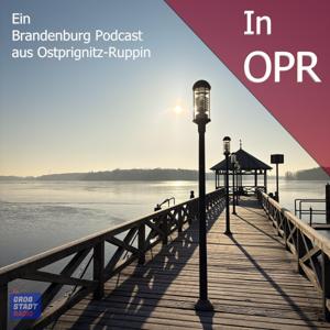 In OPR - Ein Brandenburg Podcast aus Ostprignitz-Ruppin