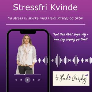 Stressfri Kvinde - Tag styrken tilbage med Heidi Riishøj og SFSP