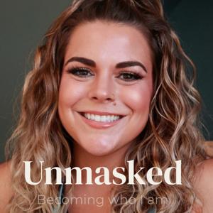 Unmasked - Becoming Who I Am