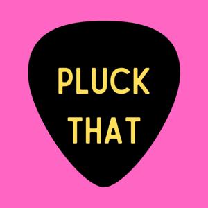 Pluck That