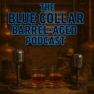 The Blue Collar Barrel-Aged Podcast