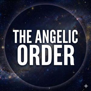 The Angelic Order Podcast