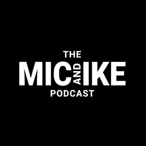 The Mic and Ike Podcast
