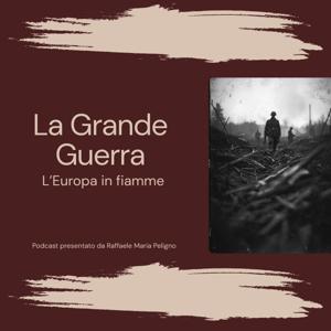 La Grande Guerra - L'Europa in fiamme