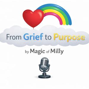 From Grief to Purpose; The Magic of Milly
