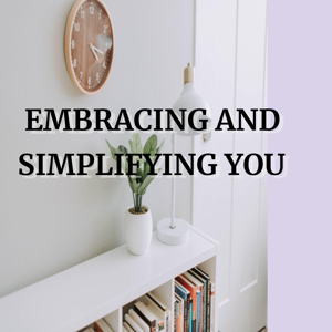 Embracing and Simplifying You