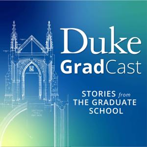 Duke GradCast: Stories from The Graduate School