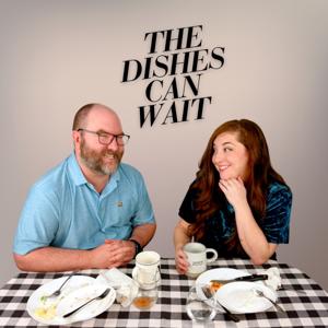 The Dishes Can Wait Podcast