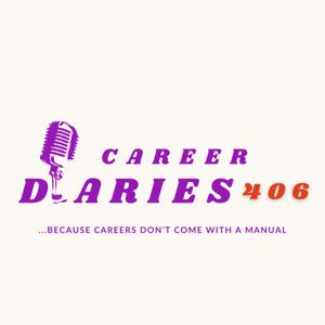 Career Diaries 406 Podcast