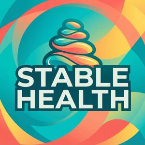 Stable Health Podcast