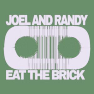 Joel and Randy Eat the Brick