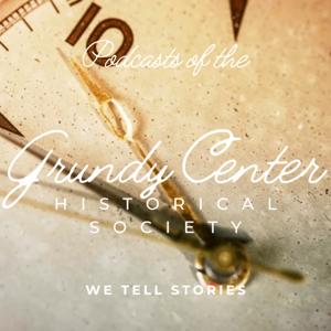 Grundy Center Historical Society Podcasts