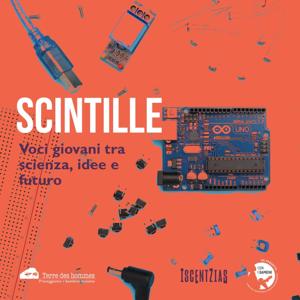 SCINTILLE  - Voci giovani tra scienza, idee e futuro