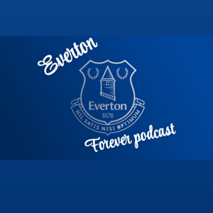 The Everton Forever Podcast