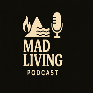 MAD LIVING Podcast