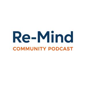 Re-Mind Community Podcast