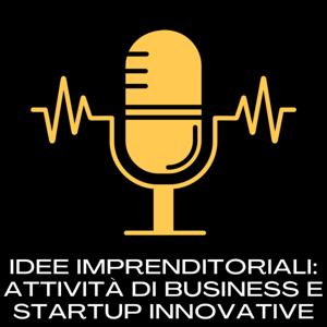Idee Imprenditoriali: Attività di Business e Startup Innovative