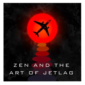 Zen and the Art of Jetlag