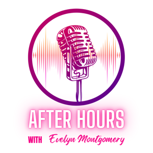AFTER HOURS with Evelyn Montgomery