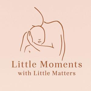 Little Moments with Little Matters