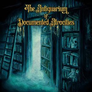 The Antiquarium of Documented Atrocities