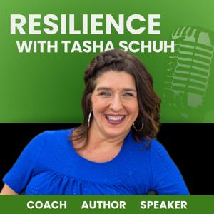 Resilience with Tasha Schuh