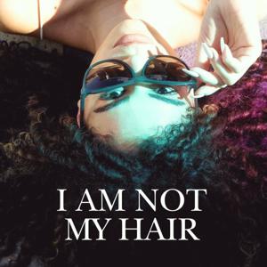 I Am Not My Hair