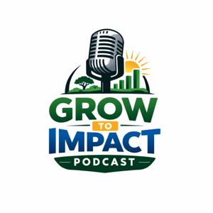 GROW TO IMPACT PODCAST