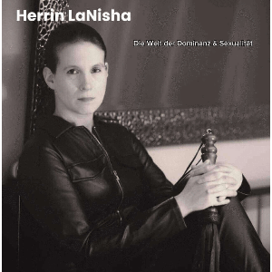 Herrin LaNisha - Die Welt der Dominanz und Sexualität